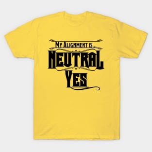 My Alignment is Neutral Yes (Lighter Colors) T-Shirt